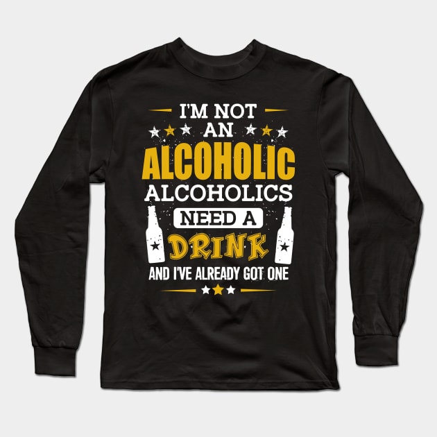 I'm Not an Alcoholic Long Sleeve T-Shirt by jslbdesigns